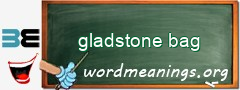 WordMeaning blackboard for gladstone bag